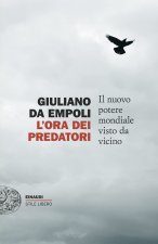 ora dei predatori. Il nuovo potere mondiale visto da vicino