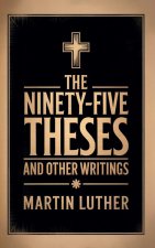 The Ninety-Five Theses and Other Writings