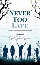 NEVER TOO LATE