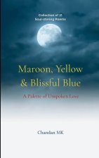 Maroon, Yellow & Blissful Blue  A Palette of Unspoken Love