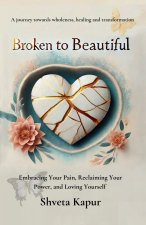 Broken to Beautiful