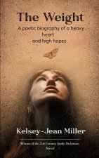 The Weight   A raw, sensitive ensemble of writings telling a woman's walk through grief, growth, and gaining acceptance.
