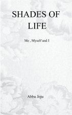 Shades Of Life  Me , myself and I