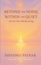 Beyond the Noise, Within the Quiet