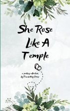 She Rose Like a Temple   A Collection of Chaos, Calm, and Closure