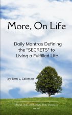 More, On Life.  There Is No Secret.