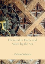Flickered in Flame and Salted by the Sea