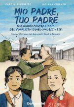 Mio padre, tuo padre. Due uomini contro l'odio del conflitto israeloaplestinese