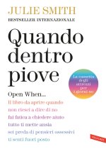 Quando dentro piove. Open When... Il libro da aprire quando non riesci a dire di no, fai fatica a chiedere aiuto, tutto ti mette ansia, sei preda di p