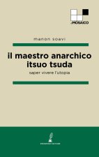 maestro anarchico Itsuo Tsuda. Saper vivere l'utopia