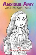 Anxious Amy Calming the Worries within