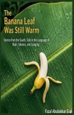 The Banana Leaf Was Still Warm