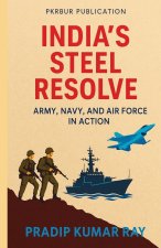 India's Steel Resolve (Army, Navy, and Air Force in Action)