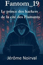 Fantom_19, le prince des hackers de la cité des flamants