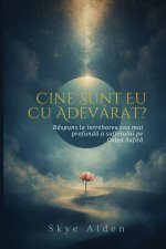 Cine Sunt Eu, Cu Adev¿rat?