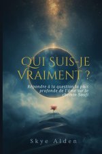 Qui Suis-Je Vraiment ?
