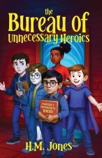 The Bureau of Unnecessary Heroics