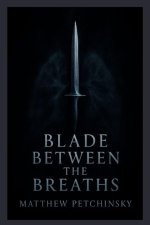 Blade Between the Breaths