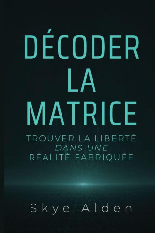 Décoder la Matrice