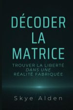 Décoder la Matrice