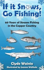 If It Snows, Go FIshing!