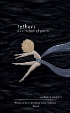 Tethers   A Collection of Poems