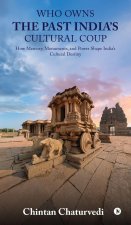 Who Owns the Past India's Cultural Coup