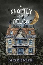 A GHOSTLY WIND in DELCO