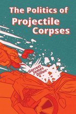 Politics of Projectile Corpses
