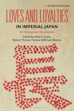 Loves and Loyalties in Imperial Japan