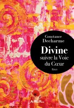Divine, suivre la Voie  du Cœur