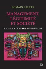 MANAGEMENT, LEGITIMITE ET SOCIETE. FACE A LA CRISE DES INSTITUTIO