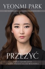 Przeżyć. Droga dziewczyny z Korei Północnej do wolności