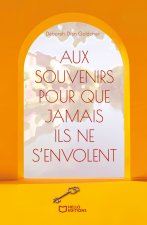 Aux souvenirs pour que jamais ils ne s'envolent