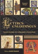 Lettres enluminées - Carnet pratique de calligraphie ornementale