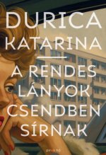 A rendes lányok csendben sírnak