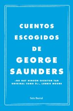 CUENTOS ESCOGIDOS DE GEORGE SAUNDERS