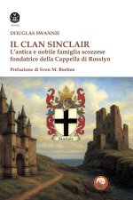 clan Sinclair. L'antica e nobile famiglia scozzese fondatrice della Cappella di Rosslyn