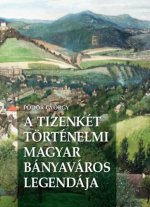 A Tizenkét történelmi magyar bányaváros legendája