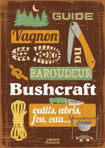 Guide du baroudeur - Buschcraft