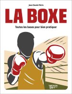 La Boxe - Toutes les bases pour bien pratiquer