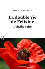 LA DOUBLE VIE DE FELIXINE : L ABEILLE NOIRE