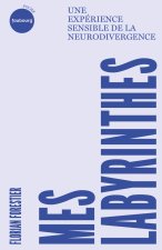Mes labyrinthes - Dans les méandres de la neurodivergence