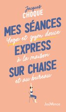 Ma séance express sur chaise : yoga et gym douce à la maison et au bureau