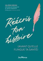 Réécris ton histoire (avant qu'elle ne flingue ta santé)