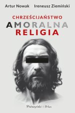 Chrześcijaństwo. Amoralna religia  (Duże Litery)