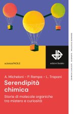 Serendipità chimica. Storie di molecole organiche tra mistero e curiosità