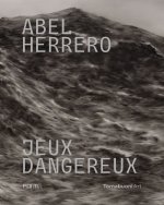 Abel Herrero. Jeux dangereux. Catalogo della mostra (Parigi, 22 giugno–10 settembre 2024). Ediz. italiana e inglese