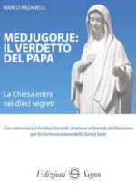 Medjugorje: il verdetto del papa. La Chiesa entra nei dieci segreti