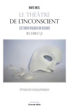 Le théâtre de l’inconscient - Les trois visages du silence - Moi, Surmoi et Ça